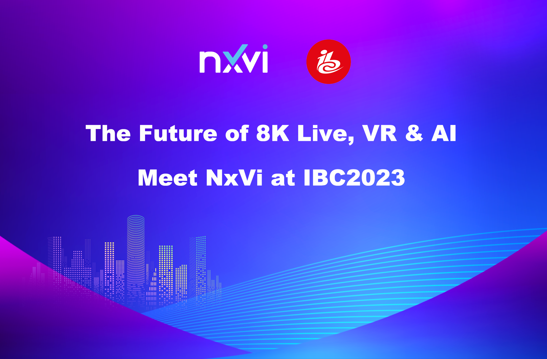 The Future of 8K Live, VR & AI, Meet NxVi at IBC2023