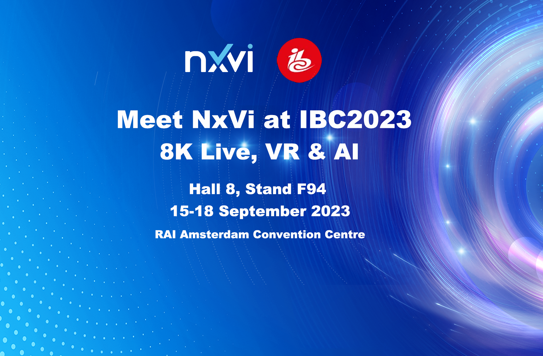 Meet NxVi at IBC2023丨8K Live, VR & AI